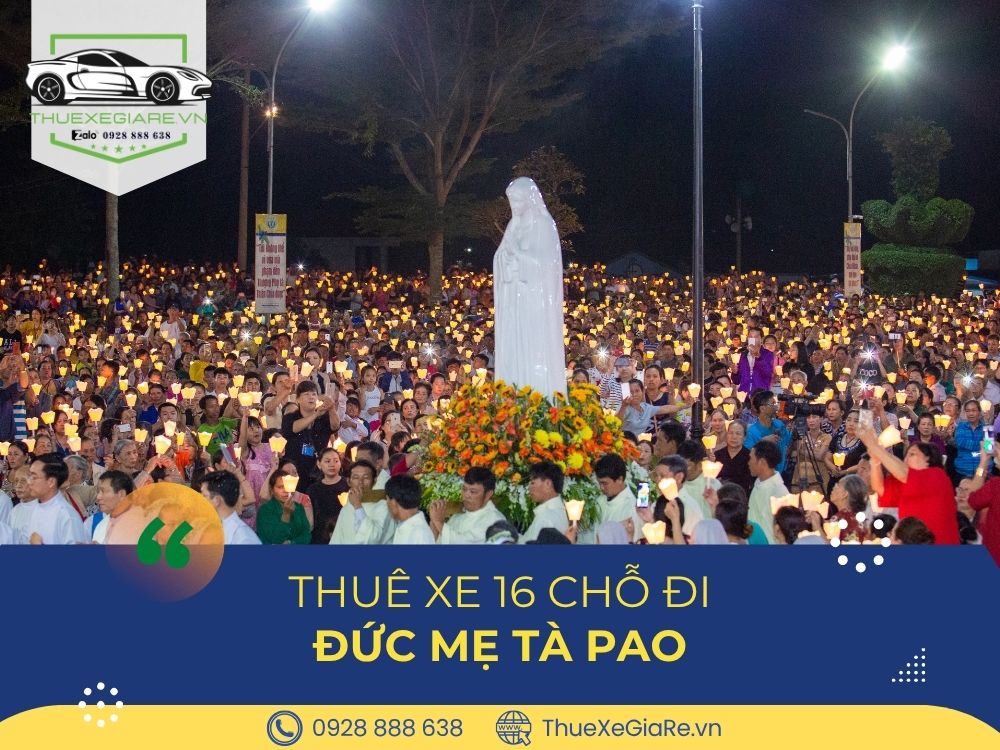 cho thuê xe 16 chỗ đi Đức Mẹ Tà Pao, xe 16 chỗ hành hương Tà Pao, xe 16 chỗ đi Bình Thuận