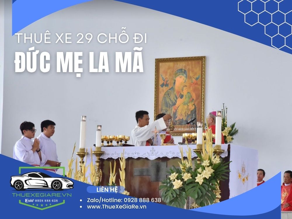 cho thuê xe 29 chỗ đi đức mẹ la mã, xe 29 chỗ đời mới đi hành hương bến tre, thuê xe 29 chỗ đi la mã bến tre