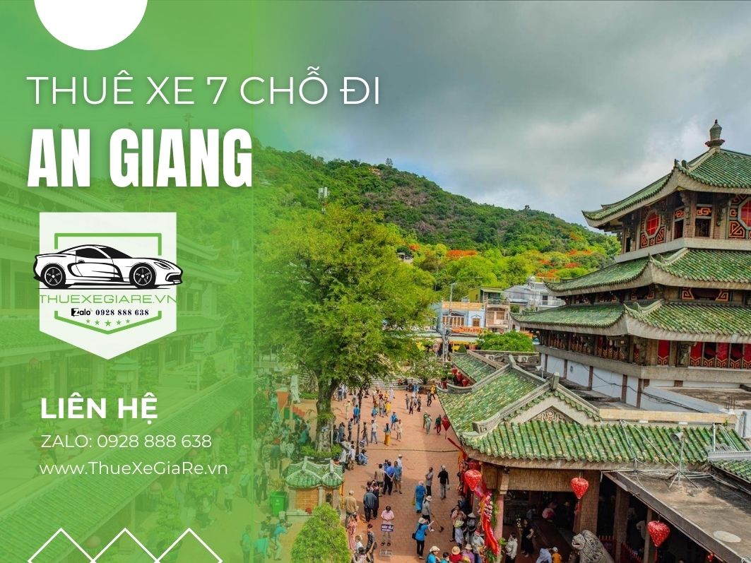 Cho thuê xe 7 chỗ đi An Giang – xe đời mới rộng rãi, sạch sẽ, tài xế chuyên nghiệp phục vụ khách du lịch, hành hương Miếu Bà Chúa Xứ Núi Sam và tham quan các điểm nổi tiếng tại Châu Đốc, An Giang.