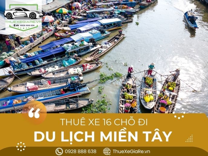 Thuê xe 16 chỗ đi Miền Tây