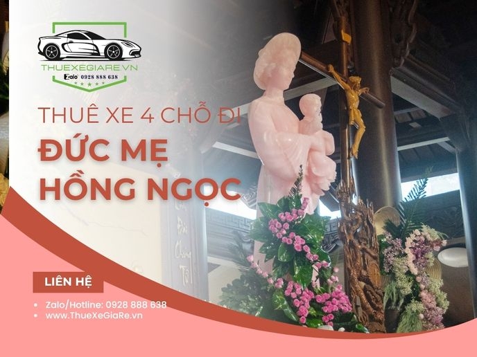 Thuê xe 4 chỗ đi Đức Mẹ Hồng Ngọc